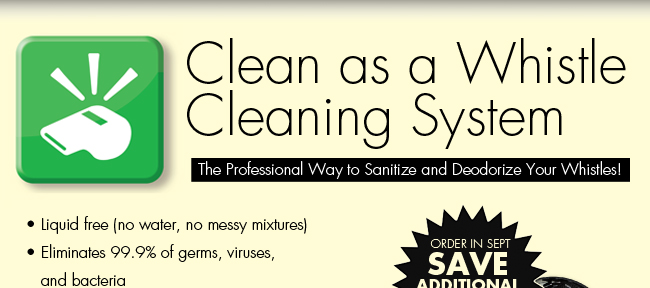 Clean as a Whistle Cleaning System: The Professional Way to Sanitize and Deoderize Your Whistle!