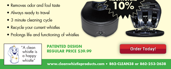 http://www.cleanwhistleproducts.com • 862-CLEAN38 or 862-253-2638